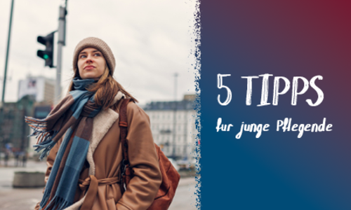 Eine junge Frau mit Mütze, Schal und Rucksack steht draußen in der Stadt und schaut nachdenklich zur Seite. Rechts neben ihr befindet sich eine farbige Fläche im Bild mit der Aufschrift „5 Tipps für junge Pflegende“
